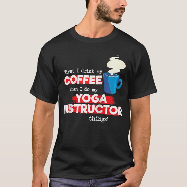 Yoga Instructor and Coffee Appreciation Saying Rag T-Shirt (Front)