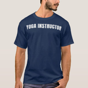 Yoga Instructor Funny Job Title Profession Birthda T-Shirt