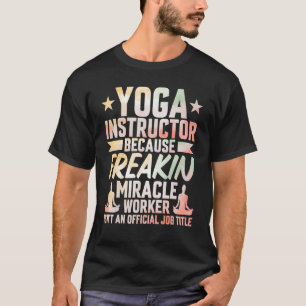 Yoga Instructor Job Title Zen Yoga Teacher Waterco T-Shirt