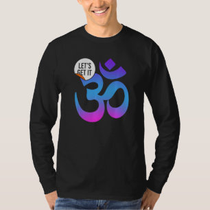 Yoga Instructor Teacher Lets Get It Om T-Shirt