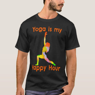 Yoga Is My Happy Hour  Meditation Yoga Teacher T-Shirt