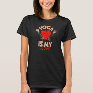 Yoga Is My Love Fitness Yoga Instructor Meditation T-Shirt