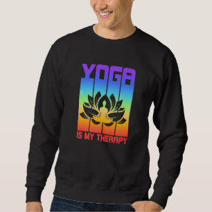 Yoga Is My Therapy Yoga Sweatshirt