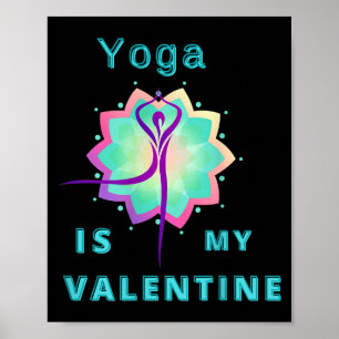 Yoga Is My Valentine  Poster