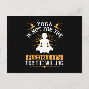 Yoga Is Not For The Flexible It's For The Willing Postcard