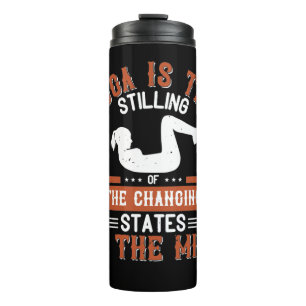 Yoga is the stilling of the changing states of the thermal tumbler