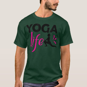 Yoga Life Funny Inspirational Yoga Workout Health T-Shirt