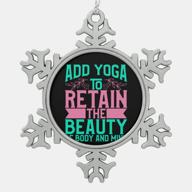 Yoga Lover | Add Yoga To Retain The Beauty Snowflake Pewter Christmas Ornament (Front)