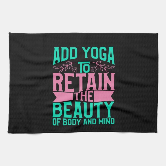 Yoga Lover | Add Yoga To Retain The Beauty Tea Towel (Horizontal)