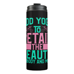 Yoga Lover Add Yoga To Retain The Beauty Thermal Tumbler