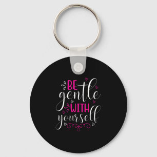 Yoga Lover   Be Gentle With Yourself Key Ring