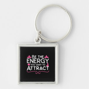 Yoga Lover   Be The Energy You Want To Attract Key Ring