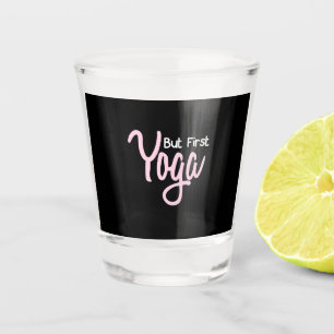 Yoga Lover But First Yoga Shot Glass