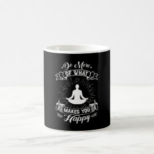 Yoga Lover Do More Of What Makes You Happy Coffee Mug