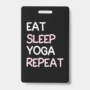 Yoga Lover Eat Sleep Yoga Repeat ID Badge