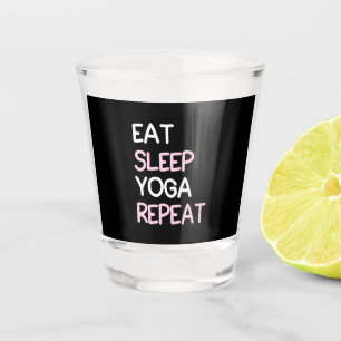 Yoga Lover Eat Sleep Yoga Repeat Shot Glass