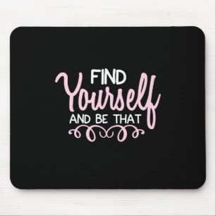 Yoga Lover Find Yourself And Be That Mouse Pad