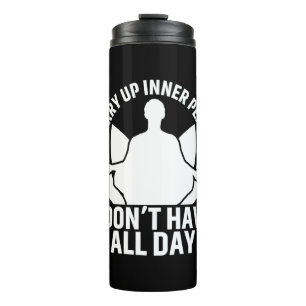 Yoga Lover I Do Not Have All Day Thermal Tumbler