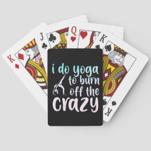 Yoga Lover I Do Yoga To Burn Off Playing Cards