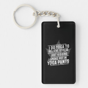 Yoga Lover I Do Yoga To Relieve Stress Key Ring