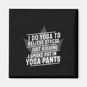 Yoga Lover   I Do Yoga To Relieve Stress Magnet