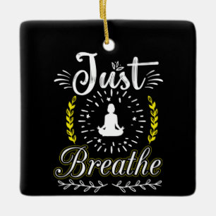 Yoga Lover Just Breathe Ceramic Ornament