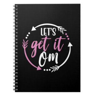 Yoga Lover Lets Get It Om Notebook