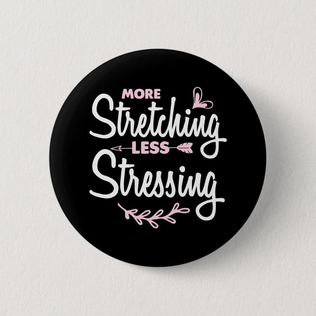 Yoga Lover | More Stretching Less Stressing 6 Cm Round Badge (Front)
