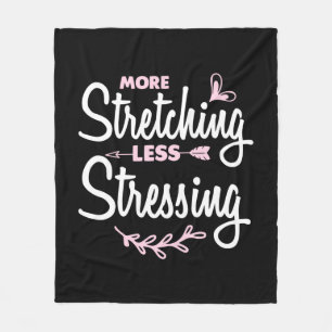 Yoga Lover More Stretching Less Stressing Fleece Blanket