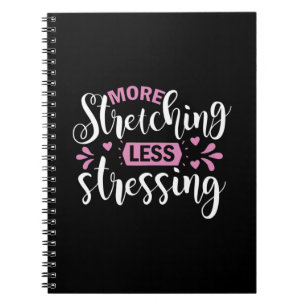 Yoga Lover More Stretching Less Stressing Notebook