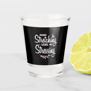 Yoga Lover More Stretching Less Stressing Shot Glass