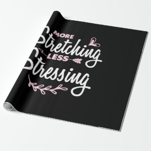 Yoga Lover More Stretching Less Stressing Wrapping Paper