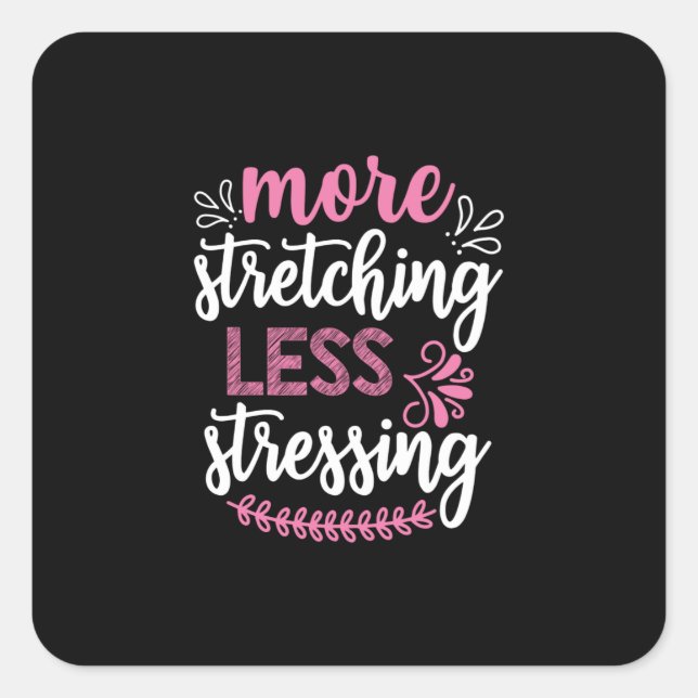 Yoga Lover | More Stretching Square Sticker (Front)