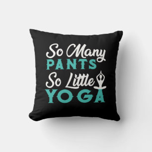 Yoga Lover So Many Pants So Little Yoga Cushion