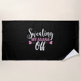 Yoga Lover Sweating My Asana Off Beach Towel