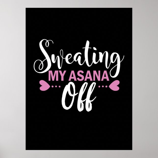 Yoga Lover | Sweating My Asana Off Poster (Front)