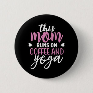 Yoga Lover This Mom Runs On Coffee And Yoga 6 Cm Round Badge