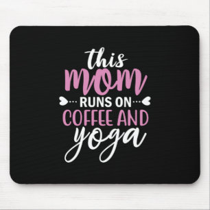 Yoga Lover This Mom Runs On Coffee And Yoga Mouse Pad