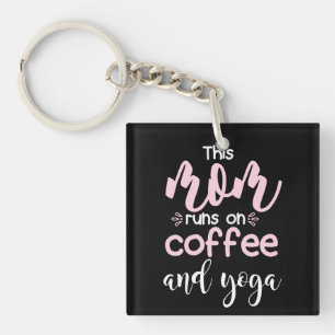 Yoga Lover   This Mum Runs On Coffee And Yoga Key Ring