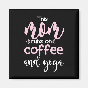 Yoga Lover This Mum Runs On Coffee And Yoga Magnet