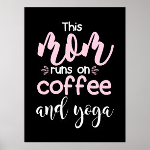 Yoga Lover   This Mum Runs On Coffee And Yoga Poster