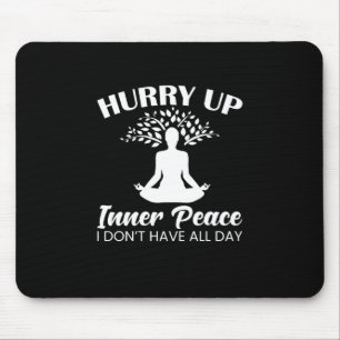 Yoga Lover   Yofa Hurry Up Inner Peace Mouse Pad