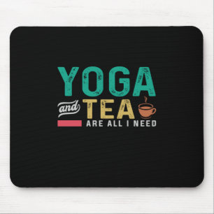 Yoga Lover Yoga And Tea Are All I Need Mouse Pad