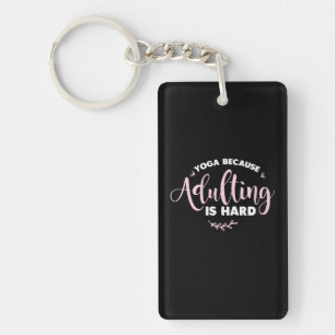 Yoga Lover Yoga Because Adulting Is Hard Key Ring
