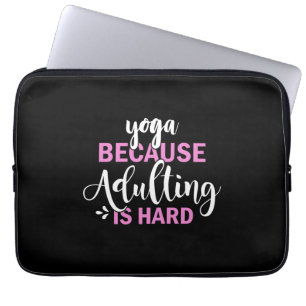 Yoga Lover   Yoga Because Adulting Is Hard Laptop Sleeve