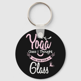 Yoga Lover   Yoga Class I Thought You Said Key Ring