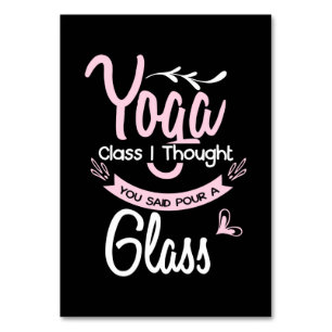 Yoga Lover Yoga Class I Thought You Said Table Number
