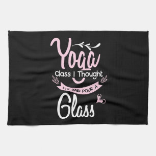Yoga Lover Yoga Class I Thought You Said Tea Towel