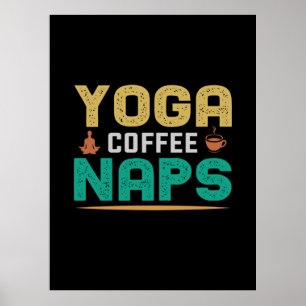 Yoga Lover   Yoga Coffee Naps Poster
