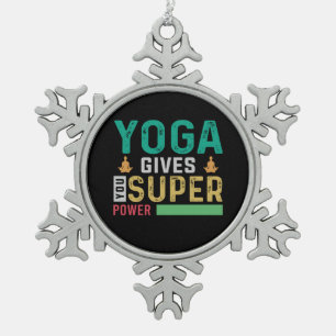 Yoga Lover Yoga Gives You Super Power Snowflake Pewter Christmas Ornament